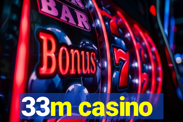 33m casino